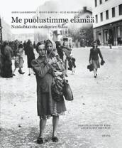 Me puolustimme elämää, naiskohtaloita sotakuvien takaa (Hardcover)