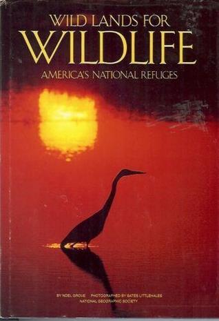 Wild Lands for Wildlife: America's National Refuges (Hardcover)