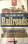 The Golden Age of Railroads