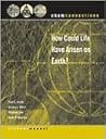 Chemconnections: How Could Life Have Arisen on Earth? Chemconnections: How Could Life Have Arisen on Earth?