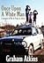 Once Upon a White Man - a memoir of War and Peace in Africa by Graham Atkins