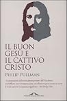 Il buon Gesù e il cattivo Cristo by Philip Pullman