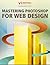 Smashing Mastering Photoshop for Web Design by Thomas Giannattasio