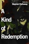 A Kind of Redemption: Stories A Kind of Redemption: Stories