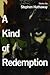 A Kind of Redemption: Stories