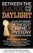 Between the Dark and the Daylight and 27 More of the Best Crime Mystery Stories of the Year