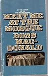 Meet Me at the Morgue by Ross Macdonald