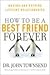 How To Be A Best Friend Forever: Making and Keeping Lifetime Relationships