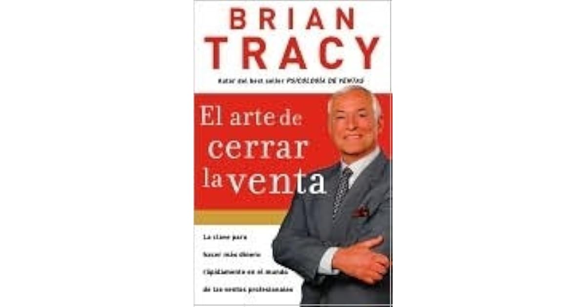 El arte de cerrar la venta by Brian Tracy