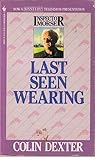 Last Seen Wearing by Colin Dexter Last Seen Wearing by Colin Dexter