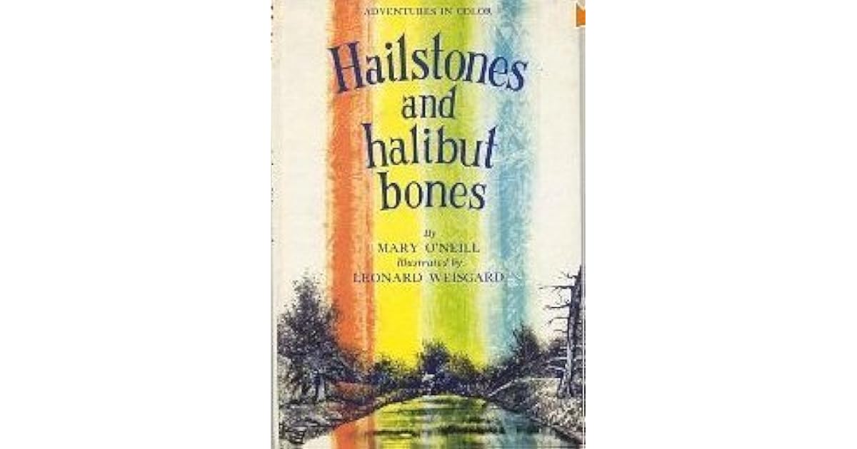 Hailstones and Halibut Bones by Mary O'Neill