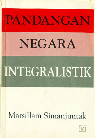 Pandangan Negara Integralistik: Sumber, Unsur, dan Riwayatnya dalam Persiapan UUD 1945