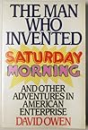The Man Who Invented Saturday Morning: And Other Adventures in American Enterprise