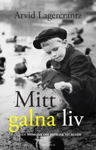 Mitt galna liv - en memoar om psykisk sjukdom (Hardcover)