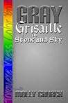 Gray: Grisaille in Stone and Sky (Corvo and Ardan, #3)