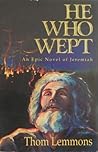 He Who Wept: An E...