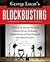 George Lucas's Blockbusting: A Decade-by-Decade Survey of Timeless Movies Including Untold Secrets of Their Financial and Cultural Success