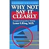 Why Not Say It Clearly: A Guide to Expository Writing Why Not Say It Clearly: A Guide to Expository Writing