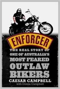 Enforcer: The Real Story of One of Australia's Most Feared Outlaw Bikers