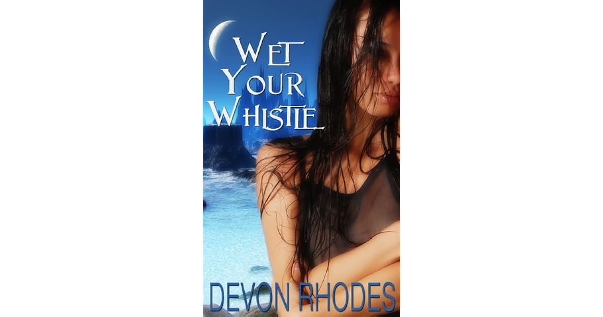 Wet Your Whistle by Devon Rhodes