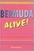 Bermuda Alive!