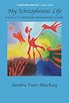 My Schizophrenic Life: The Road to Recovery from Mental Illness