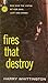 Fires That Destroy