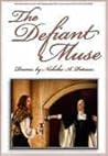 The Defiant Muse: The Story of the Times, Life & Work of Sor Juana Ines de la Cruz