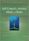 Self Control in Society, Mind, and Brain (Social Cognition and Social Neuroscience) Self Control in Society, Mind, and Brain (Social Cognition and Social Neuroscience)