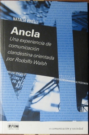 Ancla. Una experiencia de comunicacion clandestina orientada por Rodolfo Walsh