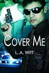 Cover Me by L.A. Witt