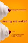 Seeing Me Naked by Liza Palmer Seeing Me Naked by Liza Palmer