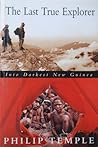 The Last True Explorer: Into Darkest New Guinea