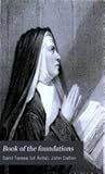 The book of the foundations of S. Teresa by Teresa de Ávila