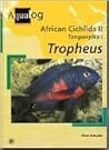 Aqualog: African Cichlids II, Tanganyika I Tropheus Aqualog: African Cichlids II, Tanganyika I Tropheus