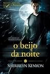 O Beijo da Noite by Sherrilyn Kenyon