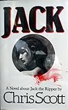 Jack: a Novel About Jack the Ripper Jack: a Novel About Jack the Ripper