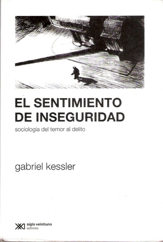 El sentimiento de inseguridad: sociología del temor al delito