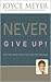 Never Give Up!: Relentless Determination to Overcome Life's Challenges