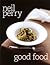 Good Food by Neil Perry