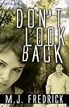 Don't Look Back by M.J. Fredrick Don't Look Back by M.J. Fredrick
