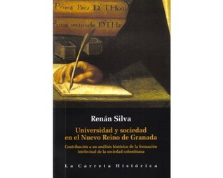 Universidad y sociedad en el Nuevo Reino de Granada: Contribución a un análisis histórico de la formación intelectual de la sociedad colombiana ... Historia colombiana)