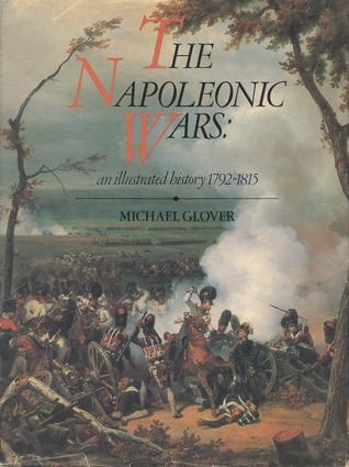 The Napoleonic Wars: An Illustrated History, 1792-1815