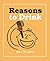 Reasons to Drink