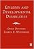Epilepsy and Developmental Disabilities by Orrin Devinsky MD