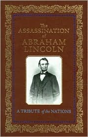 The Assassination of Abraham Lincoln, A Tribute of the Nations (Hardcover)