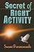 Secret of Right Activity