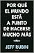 Por qué el mundo está a punto de hacerse mucho más pequeño