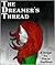 The Dreamer's Thread by Starla Huchton