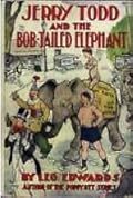 Jerry Todd and the Bob-Tailed Elephant